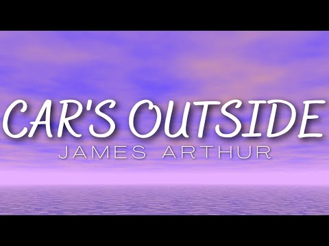 Thumbnail for James Arthur - Car's Outside (Lyrics)