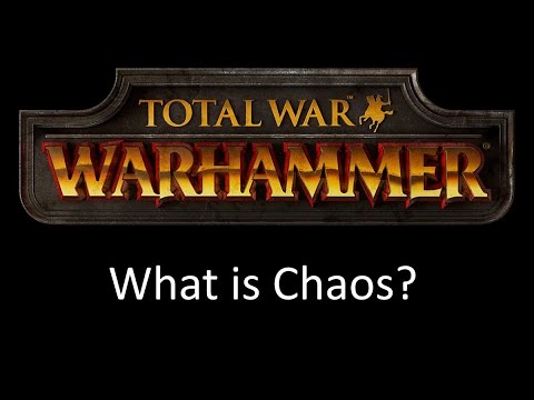 Total War Warhammer - What is Chaos?