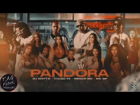 Thumbnail for DJ Matt-D - Pandora Vulgo FK, Menor MC e MC GP, ( T.A.Q FUNK )
