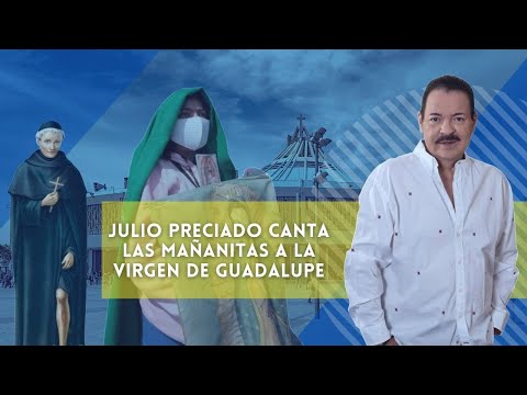 Thumbnail for Julio Preciado canta las mañanitas a la Virgen de Guadalupe