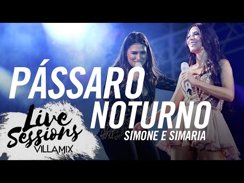 Pássaro noturno - Simone e Simaria - Live Sessions - Villa Mix Festival Fortaleza