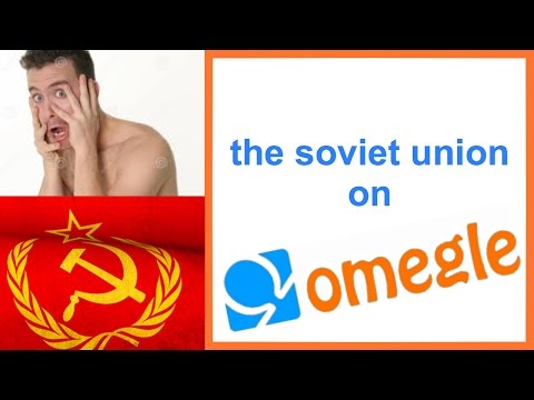 the soviet union goes on omegle