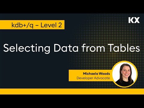 Fundamentals | Selecting Data from Tables with qSQL Queries in kdb | Hands on