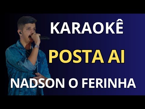 KARAOKÊ - POSTA AI - NADSON O FERINHA