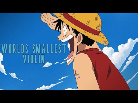 One Piece「AMV」Worlds Smallest Violin