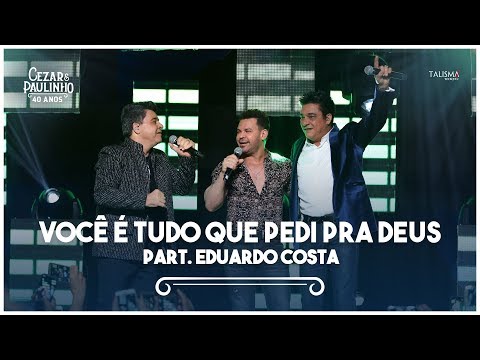 Thumbnail for Cezar & Paulinho Part. Eduardo Costa - Você é Tudo Que Pedi Pra Deus | DVD 40 Anos