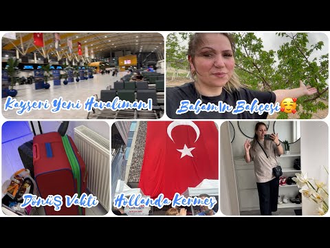 BABAMIN BAHÇESINDE NELER VAR✅EVE DÖNÜŞ ZAMANI GELDI✅KAYSERI YENI HAVALIMANIU✈️HOLLANDA&apos;DA KERMES
