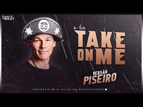 A-ha - Take On Me - VERSÃO PISEIRO ( KarnyX no Beat )