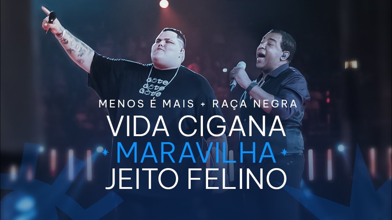 Grupo Menos é Mais e Raça Negra Vida Cigana/ Maravilha/ Jeito Felino (Clipe Oficial)