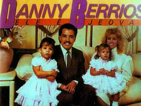 Danny Berrios - Ele é Jeova