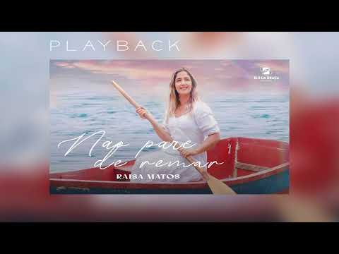 Raisa Matos - Não Pare De Remar | Playback