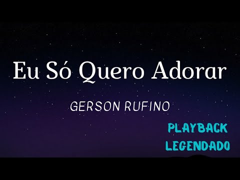 Thumbnail for Eu Só Quero Adorar - Gerson Rufino (Playback Legendado)