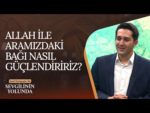 Allah İle Aramızdaki Bağı Nasıl Güçlendiririz? | Said Hatipoğlu Vav TV (61. Bölüm)