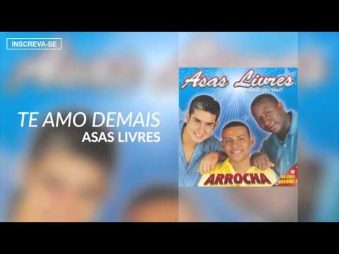 Asas Livres - Te Amo Demais (Voando Até Você &quot;Arrocha&quot;) [Áudio Oficial]