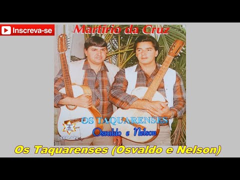 Os Taquarenses (Osvaldo e Nelson) - Martírio da Cruz