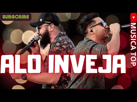 ✅HENRIQUE E JULIANO✅- ALO INVEJA - MUSICA NOVA