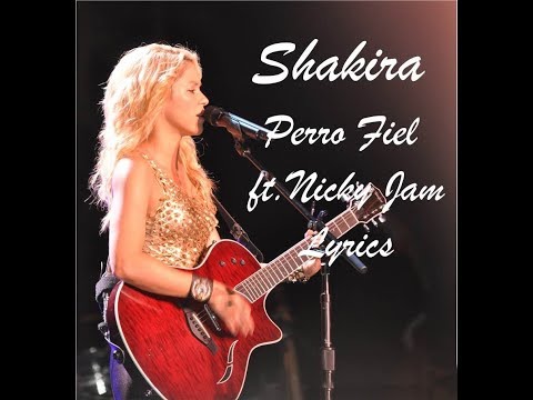 Shakira - Perro Fiel ft. Nicky Jam Lyrics
