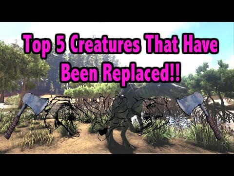 Ark Top 5 Creatures That Have Been Replaced!