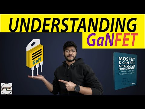 Thumbnail for Understanding Gallium Nitride FET | GaN FET | SiC MOSFET vs Si MOSFET vs GaN FET