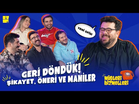Müşteri Hizmetleri | GERİ DÖNDÜK! #7