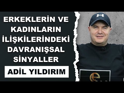 ERKEKLERİN VE KADINLARIN İLİŞKİLERİNDEKİ DAVRANIŞSAL SİNYALLER - ADİL YILDIRIM