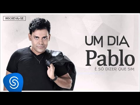 Thumbnail for Pablo - Um Dia (É Só Dizer Que Sim) [Áudio Oficial]