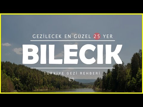 Bilecik&apos;te Gezilecek Yerler | Mutlaka Görmeniz Gereken 25 Yer!