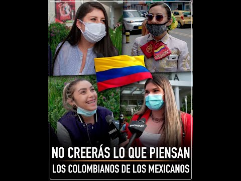 ¿Qué piensan los colombianos de los mexicanos?