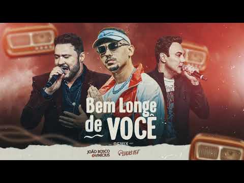 BEM LONGE DE VOCÊ (FUNK REMIX) DJ LUCAS BEAT E JOÃO BOSCO & VINICIUS