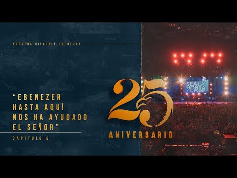 Thumbnail for Nuestra Historia Ebenezer | Capítulo Final | "Ebenezer, hasta aquí nos ha ayudado el Señor"