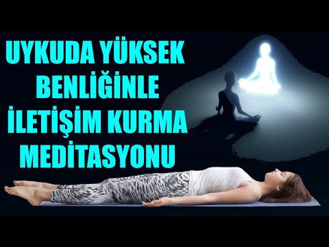 UYKUDA YÜKSEK BENLİĞİNLE İLETİŞİM KURMA MEDİTASYONU