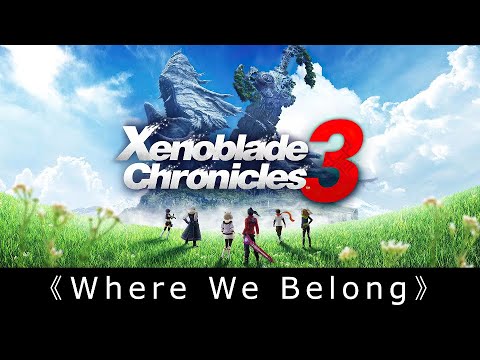 Thumbnail for Xenoblade Chronicles 3 Ending Theme《Where We Belong》With Lyrics
