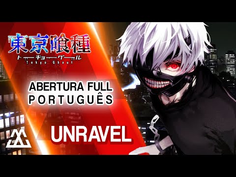 Tokyo Ghoul Abertura - Unravel (Completa em Português)