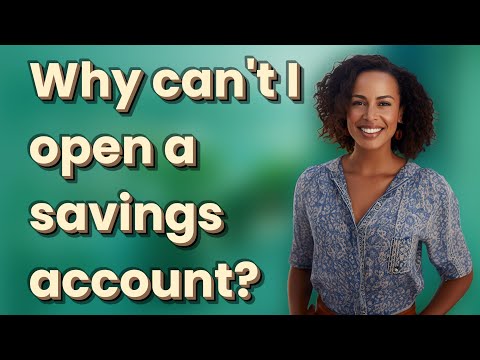 Why can't I open a savings account?