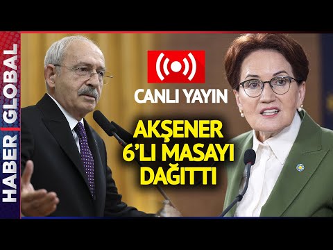 ????[CANLI] 6&apos;lı Masa Çalkalanıyor! CHP ve İYİ Parti&apos;den Son Dakika Açıklamaları | Haber Global