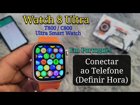 Relógio Smart Watch Ultra 8 Conectado ao Telefone | Como Configurar Hora C800 T800