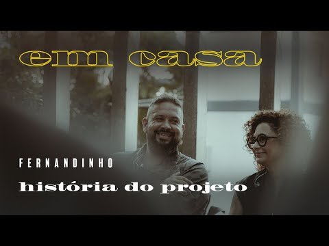 Fernandinho - Em Casa | A História do Projeto