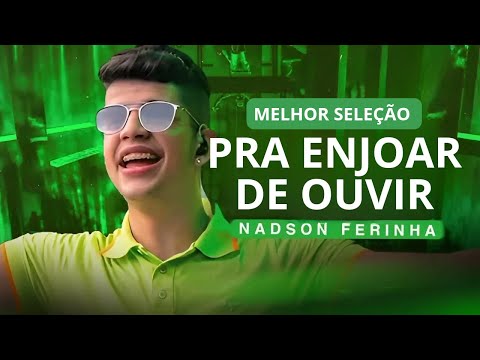 AS MELHORES DE NADSON O FERINHA 2023 ATUALIZADO #nadsonoferinha
