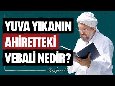 Yuva Yıkanın Ahiretteki Vebali Nedir? l İhsan Şenocak