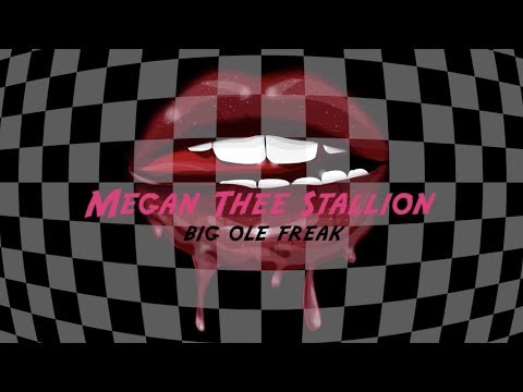 Megan Thee Stallion - Big Ole Freak [Official Lyric Video]