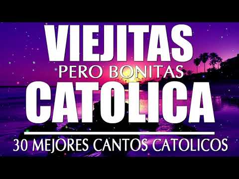 LAS 30 MEJORES CANCIONES CATÓLICAS DE TODOS LOS TIEMPOS - MUSICA CATOLICA VIEJITAS PARA EL ALMA
