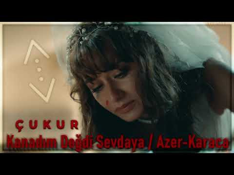 Çukur - Kanadım Değdi Sevdaya | Azer-Karaca / #AzKar