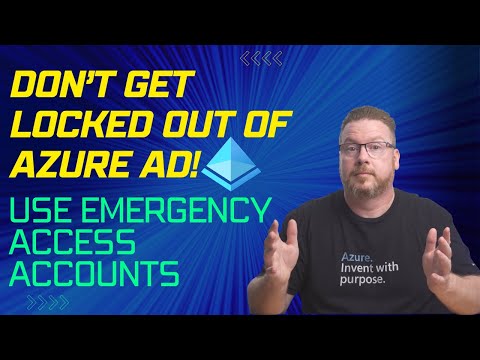 Don’t get Locked Out of Azure AD! Use Emergency Access Accounts