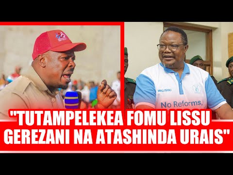 "TUTAMPELEKEA FOMU LISSU GEREZANI, NA ATASHINDA URAIS", HECHE ATOA MASHARTI  CHADEMA KUSHIRIKI UCHA.