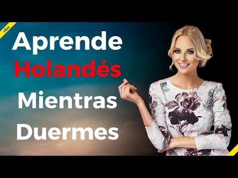 Aprende Holandés Mientras Duermes ||| Las Frases y Palabras Más Importantes En Holandés |||