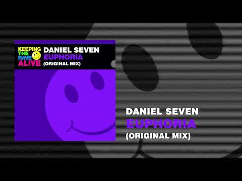 Daniel Seven - Euphoria (Keeping The Rave Alive)