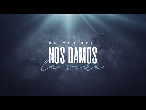 Thumbnail for Galvan Real - Nos damos la vida (Lyric Video Oficial)