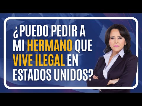 ???????? ¿Se puede pedir a un HERMANO que vive ILEGAL en EE.UU? #abogada