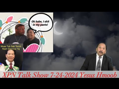 XPN Talk Show 7-24-2024 Muas tub sab muab niam Swmlooj lub pim Ntxi rau ntiajteb Saib.