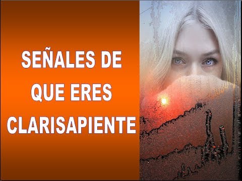 SEÑALES DE QUE ERES CLARISAPIENTE. Conoce tu poder psíquico, poderes mentales
